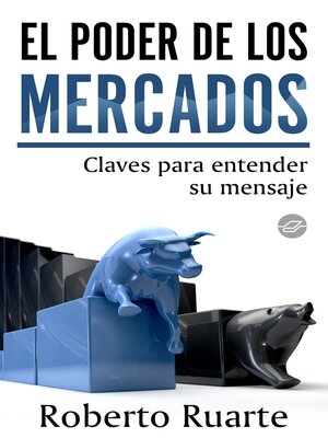 cover image of El poder de los mercados. Claves para entender su mensaje